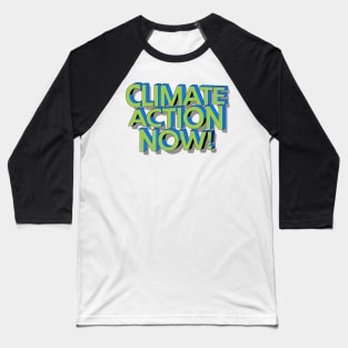 climate action now Baseball T-Shirt